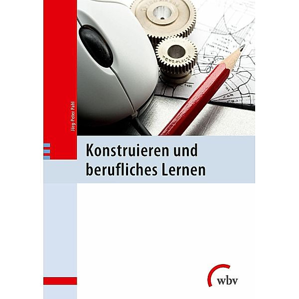 Konstruieren und berufliches Lernen, Jörg-Peter Pahl