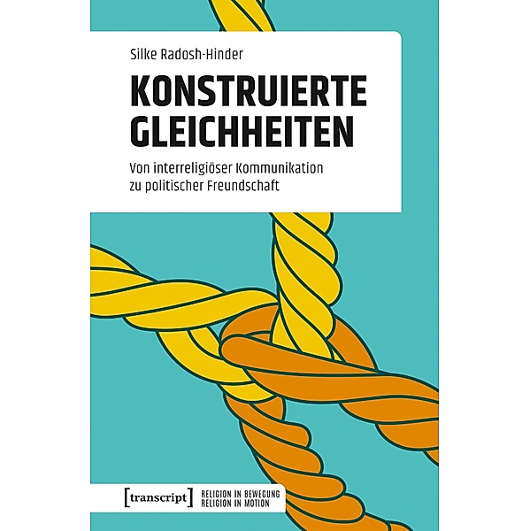 Konstruierte Gleichheiten / Religion in Bewegung | Religion in Motion Bd.1, Silke Radosh-Hinder