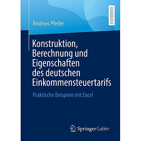 Konstruktion, Berechnung und Eigenschaften des deutschen Einkommensteuertarifs, Andreas Pfeifer