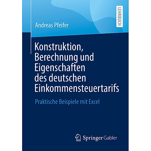 Konstruktion, Berechnung und Eigenschaften des deutschen Einkommensteuertarifs, Andreas Pfeifer