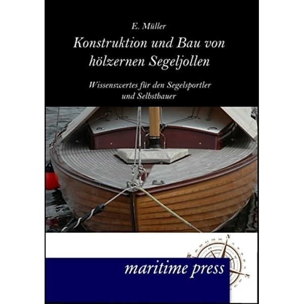 Konstruktion und Bau von hölzernen Segeljollen, Erich Müller