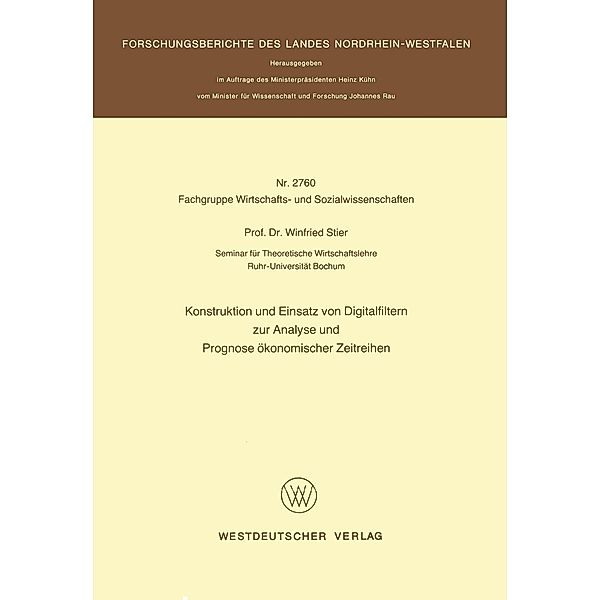 Konstruktion und Einsatz von Digitalfiltern zur Analyse und Prognose ökonomischer Zeitreihen / Forschungsberichte des Landes Nordrhein-Westfalen, Winfried Stier