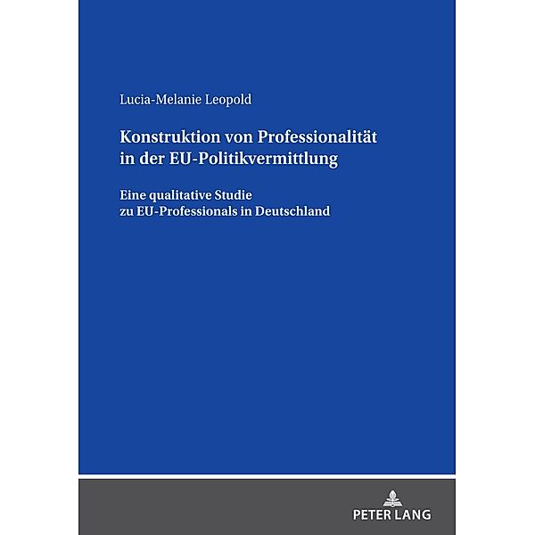 Konstruktion von Professionalitaet in der EU-Politikvermittlung, Leopold Lucia-Melanie Leopold