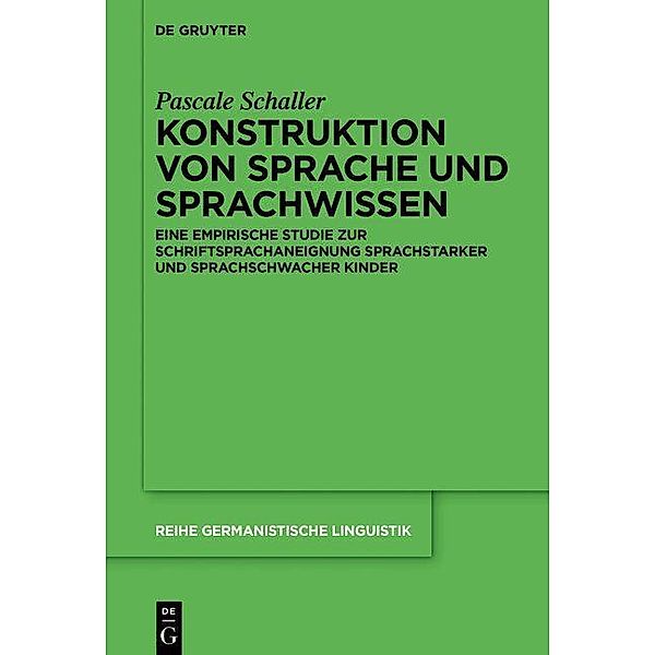 Konstruktion von Sprache und Sprachwissen / Reihe Germanistische Linguistik Bd.309, Pascale Schaller