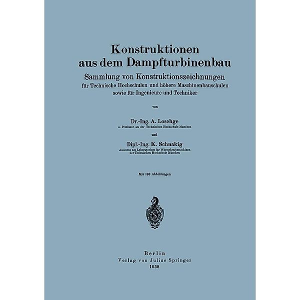 Konstruktionen aus dem Dampfturbinenbau, A. Loschge, K. Schnakig