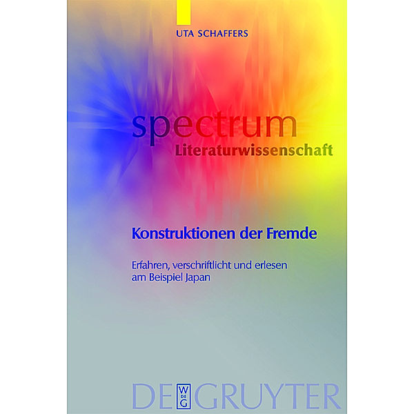 Konstruktionen der Fremde / spectrum Literaturwissenschaft / spectrum Literature Bd.8, Uta Schaffers