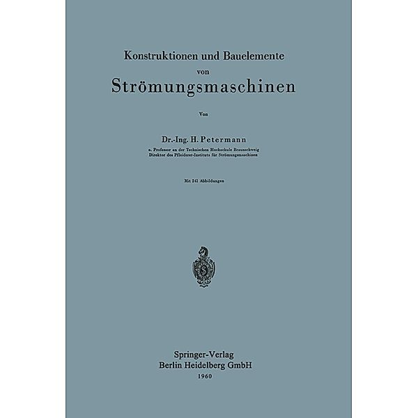 Konstruktionen und Bauelemente von Strömungsmaschinen, H. Petermann