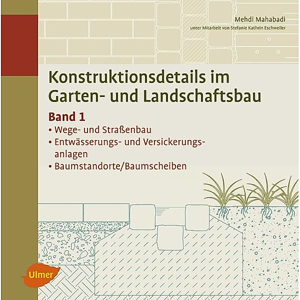 Konstruktionsdetails im Garten- und Landschaftsbau.Bd.1, Mehdi Mahabadi