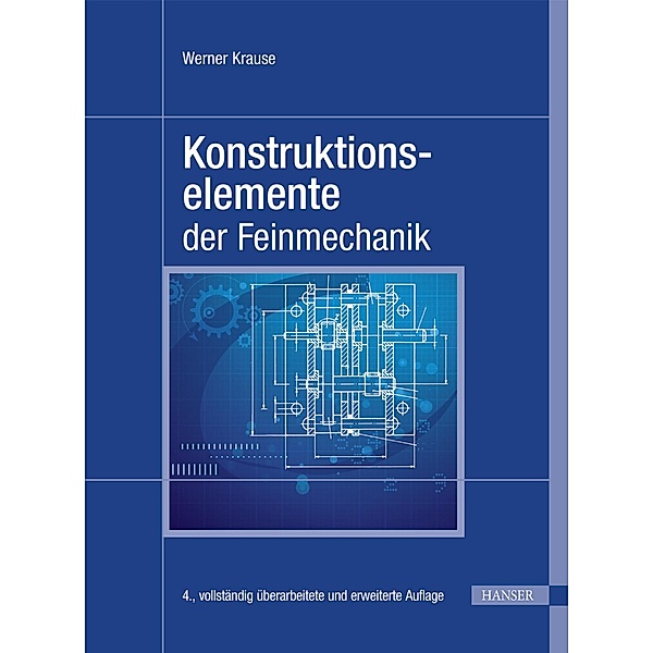 Konstruktionselemente der Feinmechanik, Werner Krause