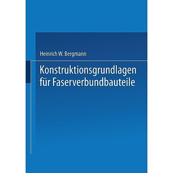 Konstruktionsgrundlagen für Faserverbundbauteile, Heinrich W. Bergmann