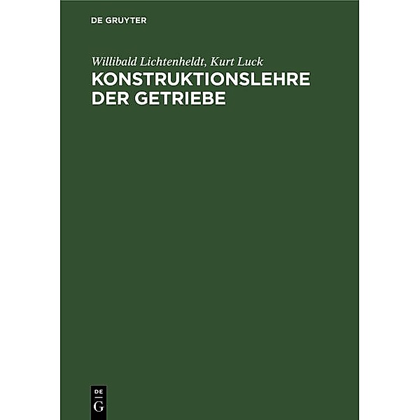Konstruktionslehre der Getriebe, Willibald Lichtenheldt, Kurt Luck