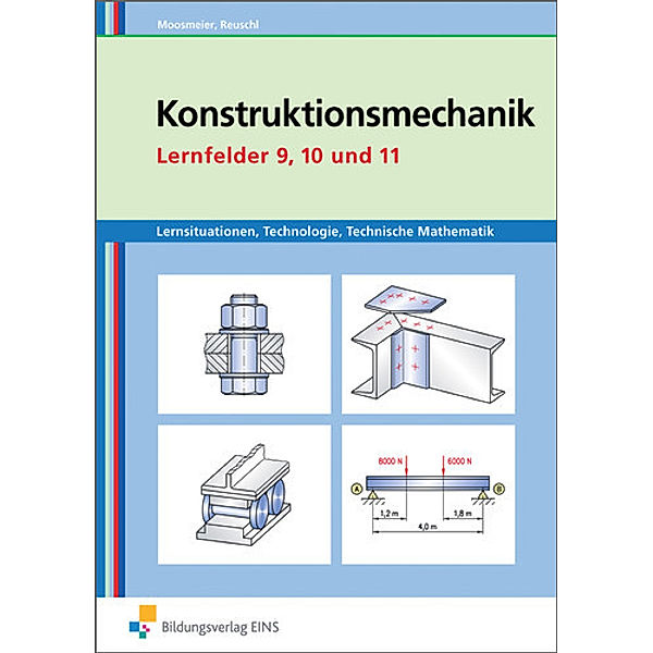 Konstruktionsmechanik: Technologie, Technische Mathematik, Gertraud Moosmeier, Werner Reuschl