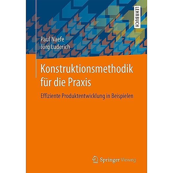 Konstruktionsmethodik für die Praxis, Paul Naefe, Jörg Luderich