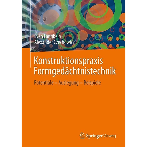 Konstruktionspraxis Formgedächtnistechnik, Sven Langbein, Alexander Czechowicz