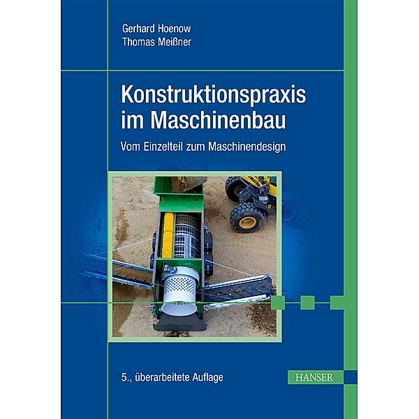 Konstruktionspraxis im Maschinenbau, Gerhard Hoenow, Thomas Meissner