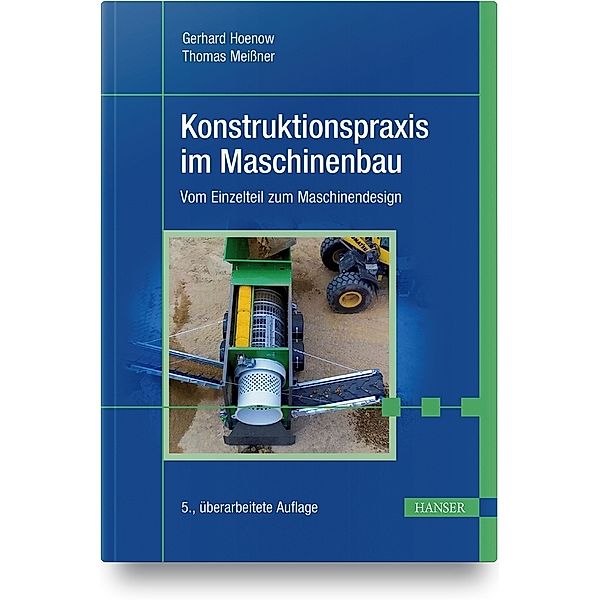 Konstruktionspraxis im Maschinenbau, Gerhard Hoenow, Thomas Meißner