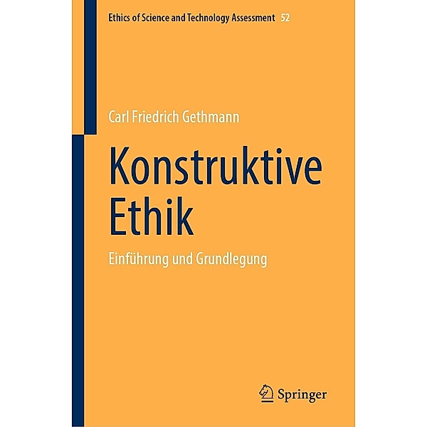 Konstruktive Ethik / Ethics of Science and Technology Assessment Bd.52, Carl Friedrich Gethmann