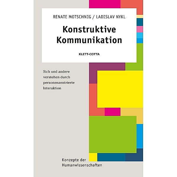 Konstruktive Kommunikation (Konzepte der Humanwissenschaften) / Konzepte der Humanwissenschaften, Renate Motschnig, Ladislav Nykl