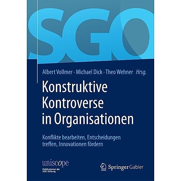 Konstruktive Kontroverse in Organisationen / uniscope. Publikationen der SGO Stiftung