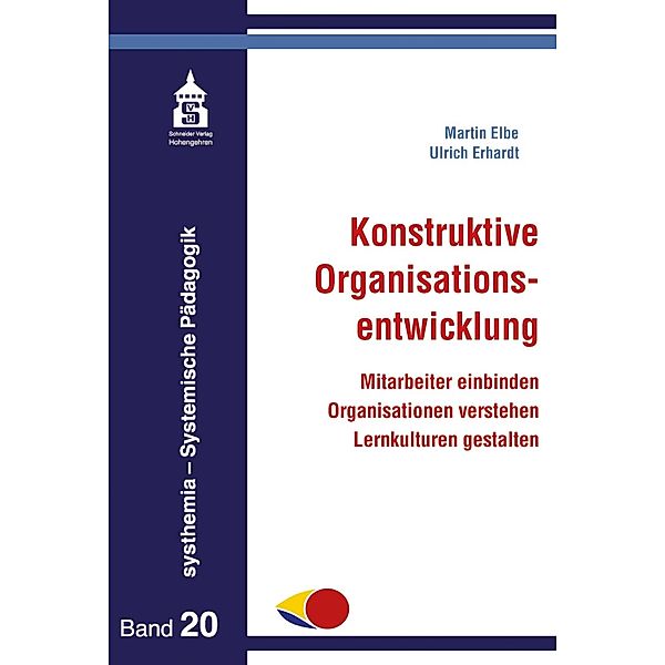 Konstruktive Organisationsentwicklung / systhemia - Systemische Pädagogik Bd.20, Martin Elbe, Ulrich Erhardt