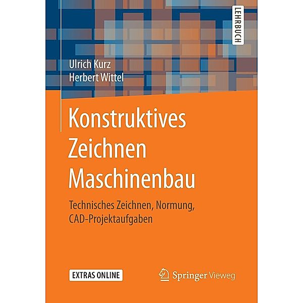 Konstruktives Zeichnen Maschinenbau, Ulrich Kurz, Herbert Wittel