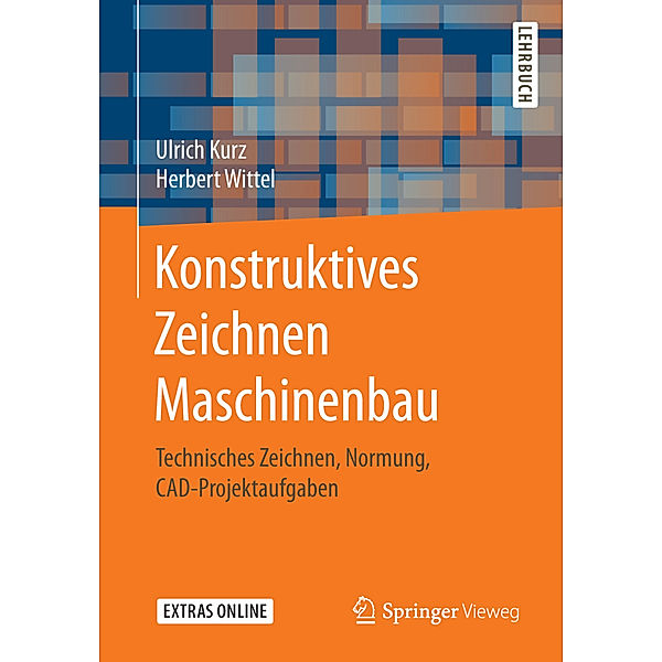 Konstruktives Zeichnen Maschinenbau, Ulrich Kurz, Herbert Wittel