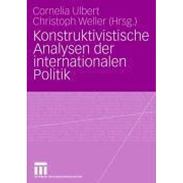 Konstruktivistische Analysen der internationalen Politik