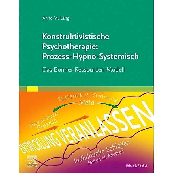 Konstruktivistische Psychotherapie: Prozess-Hypno-Systemisch, Anne M. Lang