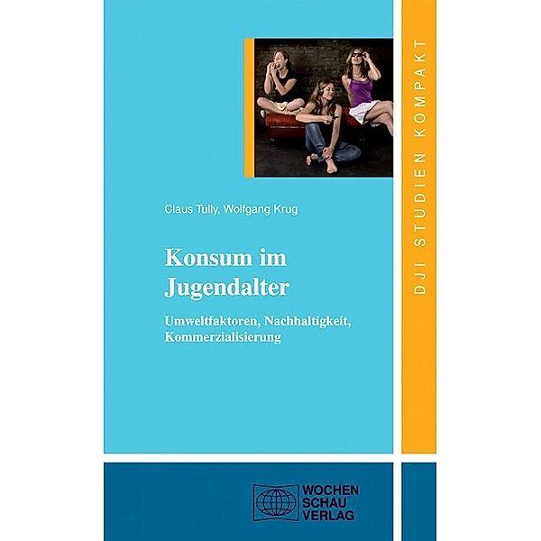 Konsum im Jugendalter, Claus J. Tully, Wolfgang Krug