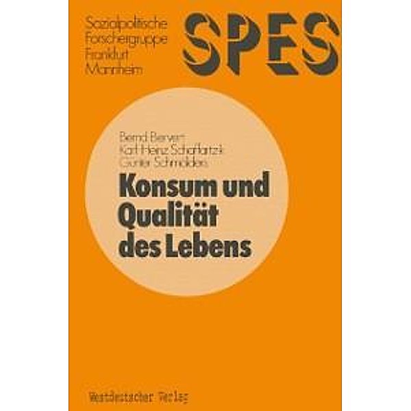 Konsum und Qualität des Lebens / SPES Schriftenreihe Sozialpolitisches Entscheidungs- und Indikatorensystem für die Bundesrepublik Deutschland