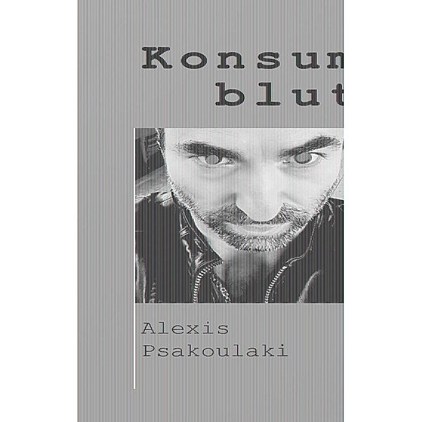 Konsumblut, Alexis Psakoulaki