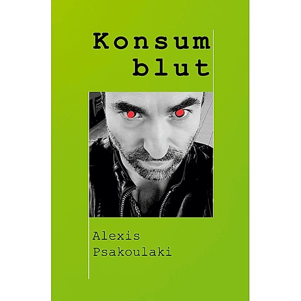 Konsumblut, Alexis Psakoulaki