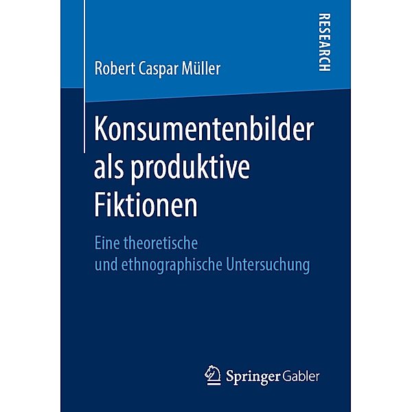 Konsumentenbilder als produktive Fiktionen, Robert Caspar Müller