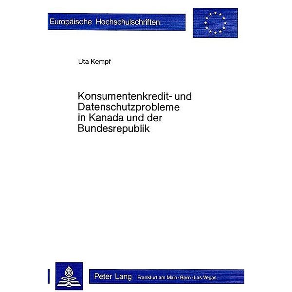Konsumentenkredit- und Datenschutzprobleme in Kanada und der Bundesrepublik Deutschland, Uta Kempf