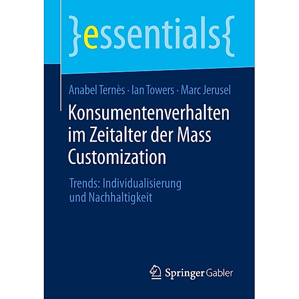 Konsumentenverhalten im Zeitalter der Mass Customization, Anabel Ternès, Ian Towers, Marc Jerusel