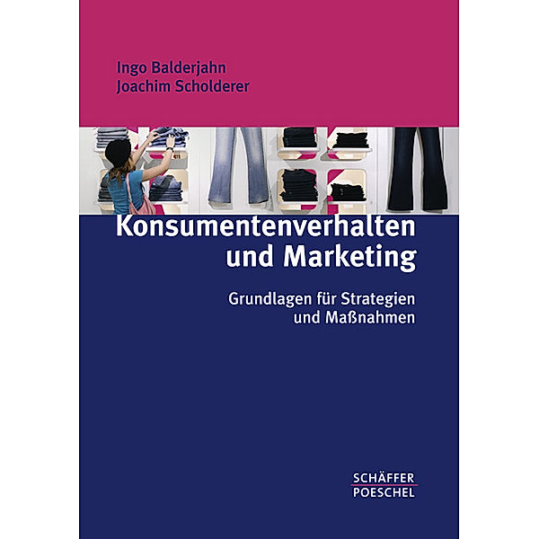 Konsumentenverhalten und Marketing, Ingo Balderjahn, Joachim Scholderer