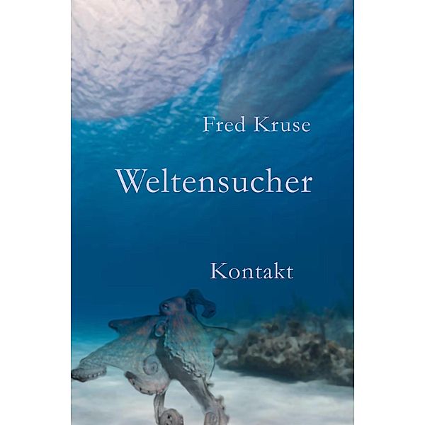 Kontakt / Weltensucher Bd.3, Fred Kruse