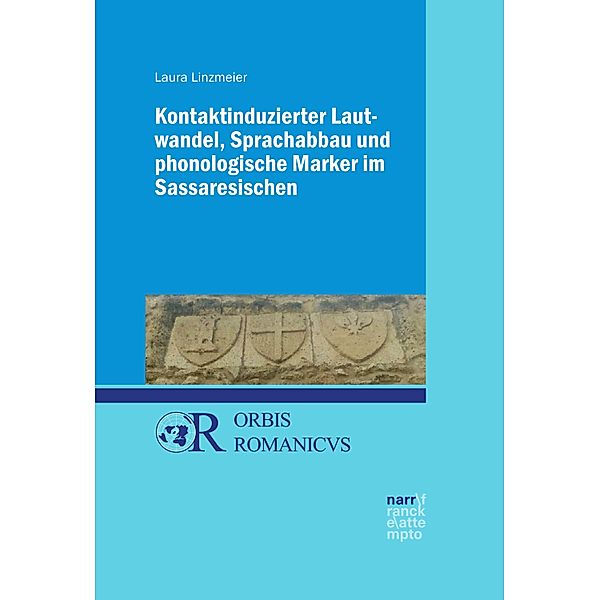 Kontaktinduzierter Lautwandel, Sprachabbau und phonologische Marker im Sassaresischen / Orbis Romanicus Bd.9, Laura Linzmeier