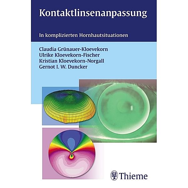 Kontaktlinsenanpassung, Claudia Grünauer-Kloevekorn, Ulrike Kloevekorn-Fischer, Kristian Kloevekorn-Norgall, Gernot I. W. Duncker