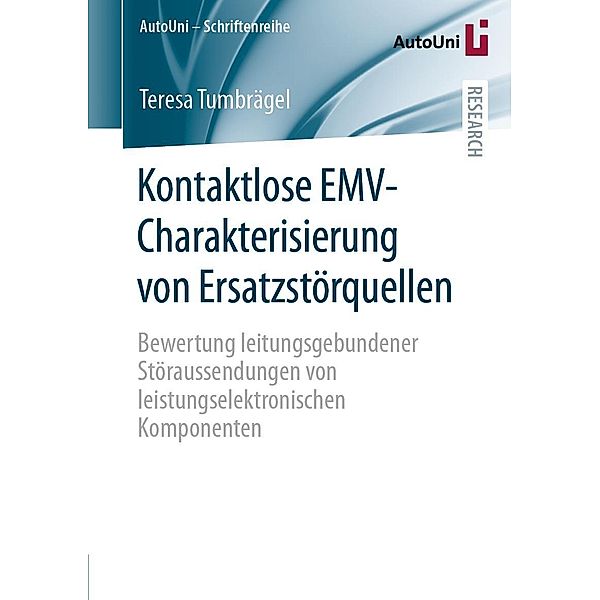 Kontaktlose EMV-Charakterisierung von Ersatzstörquellen / AutoUni - Schriftenreihe Bd.168, Teresa Tumbrägel