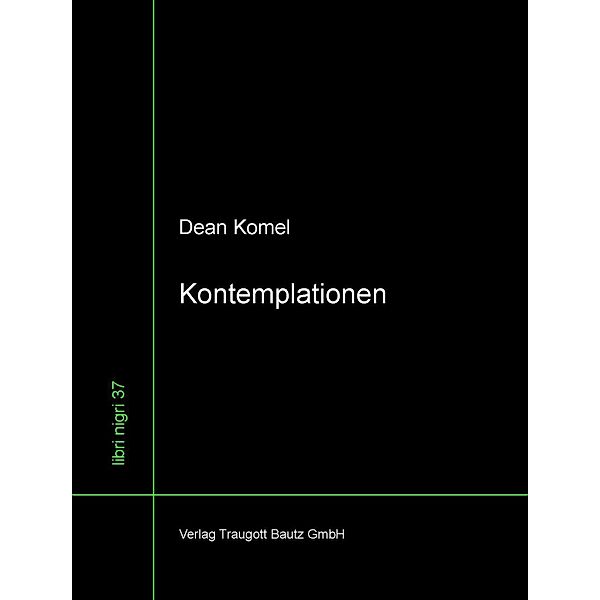 Kontemplationen / libri nigri Bd.37, Dean Komel