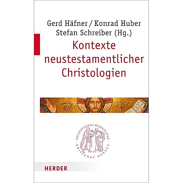 Kontexte neutestamentlicher Christologien / Quaestiones disputatae Bd.292