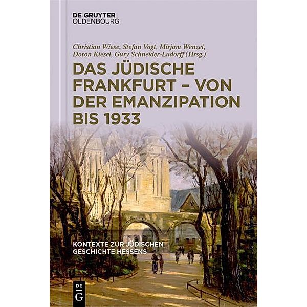 Kontexte zur jüdischen Geschichte Hessens / Band 2 / Das jüdische Frankfurt - von der Emanzipation bis 1933