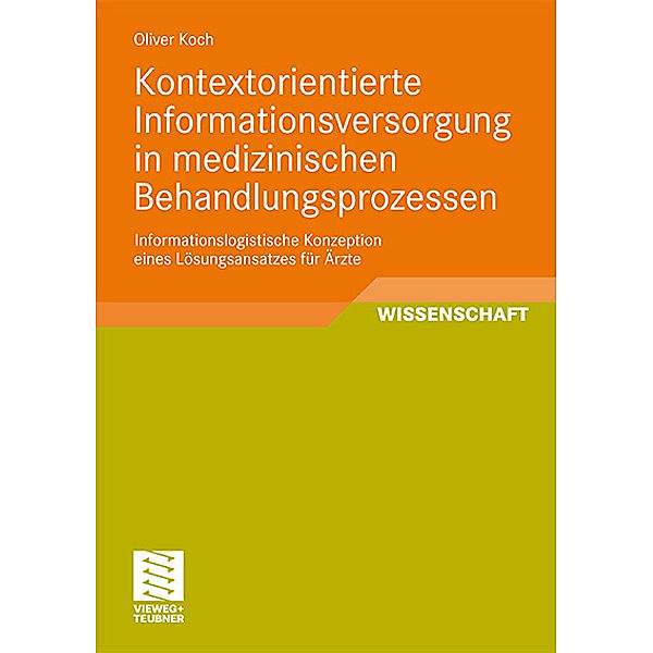 Kontextorientierte Informationsversorgung in medizinischen Behandlungsprozessen, Oliver Koch