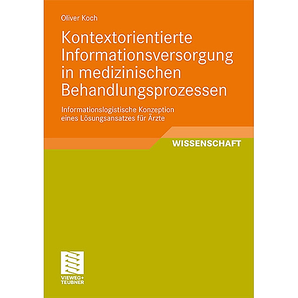 Kontextorientierte Informationsversorgung in medizinischen Behandlungsprozessen, Oliver Koch