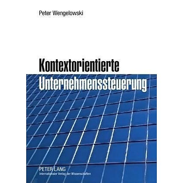 Kontextorientierte Unternehmenssteuerung, Peter Wengelowski