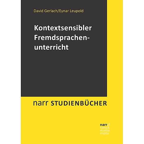 Kontextsensibler Fremdsprachenunterricht / narr studienbücher, David Gerlach, Eynar Leupold