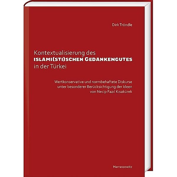 Kontextualisierung des islami(sti)schen Gedankengutes in der Türkei, Dirk Tröndle