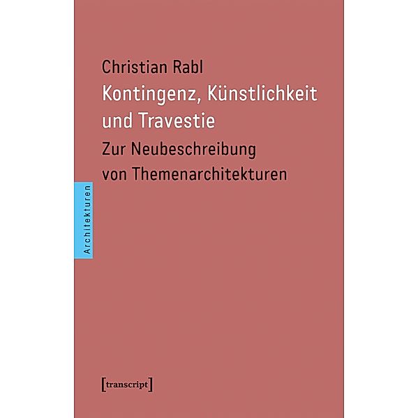Kontingenz, Künstlichkeit und Travestie / Architekturen Bd.62, Christian Rabl