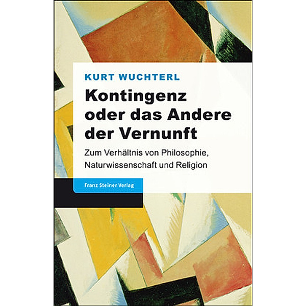 Kontingenz oder das Andere der Vernunft, Kurt Wuchterl